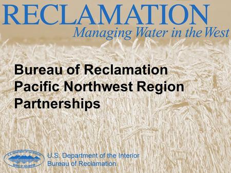Bureau of Reclamation Pacific Northwest Region Partnerships.
