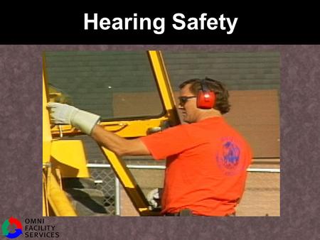 Hearing Safety. Protect Your Hearing Imagine your life without sound Hearing problems affect every aspect of life 15 million Americans have hearing loss.