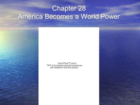 Chapter 28 America Becomes a World Power