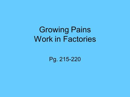 Growing Pains Work in Factories Pg. 215-220. Work in Factories After the Civil War, many people moved to cities to find work. This was also true in Tennessee.