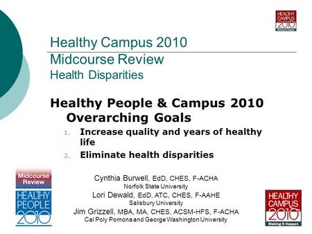 Healthy Campus 2010 Midcourse Review Health Disparities Healthy People & Campus 2010 Overarching Goals 1. Increase quality and years of healthy life 2.