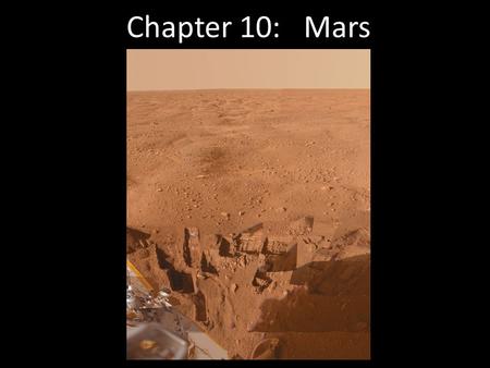 Chapter 10: Mars. 10.1 Orbital Properties 10.2 Physical Properties 10.3 Long-Distance Observations of Mars 10.4 The Martian Surface 10.5 Water on Mars.