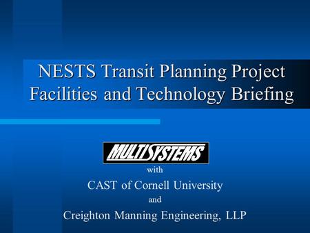 NESTS Transit Planning Project Facilities and Technology Briefing with CAST of Cornell University and Creighton Manning Engineering, LLP.