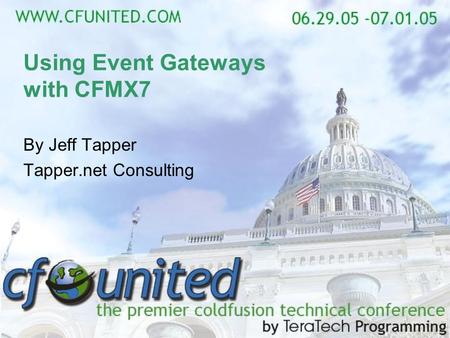 Using Event Gateways with CFMX7 By Jeff Tapper Tapper.net Consulting.