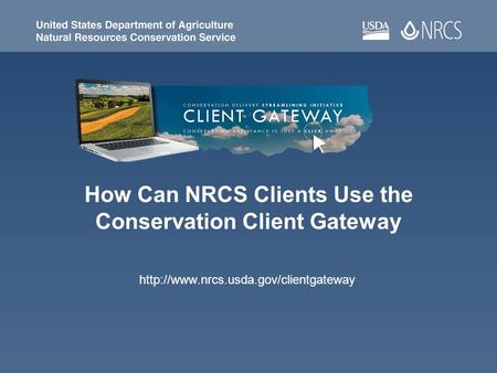 How Can NRCS Clients Use the Conservation Client Gateway