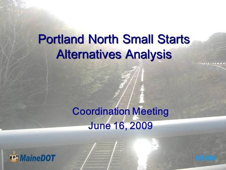Portland North Small Starts Alternatives Analysis Coordination Meeting June 16, 2009.