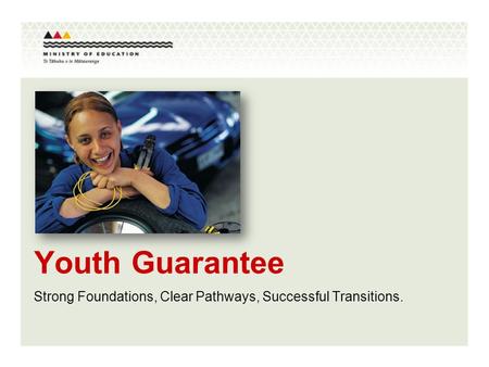 Youth Guarantee Strong Foundations, Clear Pathways, Successful Transitions.