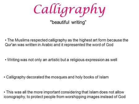 This was all the more important considering that Islam does not allow iconography, to protect people from worshipping images instead of God Calligraphy.