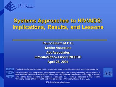 The PHRplus Project is funded by U.S. Agency for International Development and implemented by: Abt Associates Inc. and partners, Development Associates,