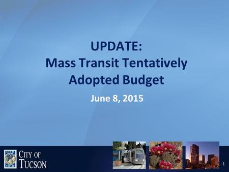 UPDATE: Mass Transit Tentatively Adopted Budget June 8, 2015 1.