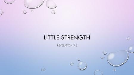 LITTLE STRENGTH REVELATION 3:8. Open DoorCrown PillarName Little Strength.