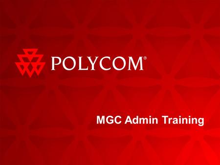 MGC Admin Training. 2Polycom Company Overview | June 2008 Agenda MGC_50 Overview MGC_50 Software Installation  MGC Manager Software Installation  First.