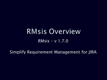 RMsis – v 1.7.0 Simplify Requirement Management for JIRA.