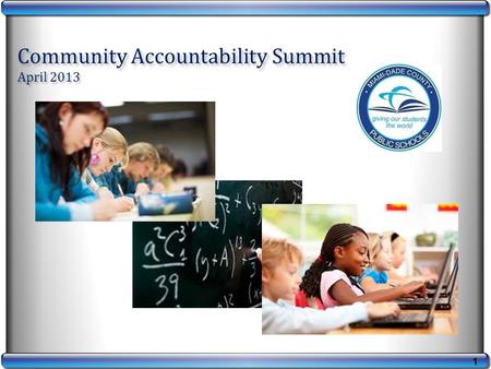 1 Community Accountability Summit April 2013. 2 History of Accountability Changes.