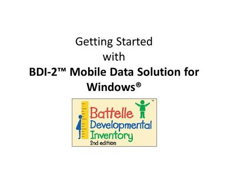 Getting Started with BDI-2™ Mobile Data Solution for Windows®