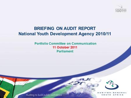 BRIEFING ON AUDIT REPORT National Youth Development Agency 2010/11 Portfolio Committee on Communication 11 October 2011 Parliament.