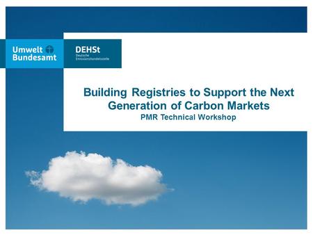 0 Building Registries to Support the Next Generation of Carbon Markets PMR Technical Workshop.