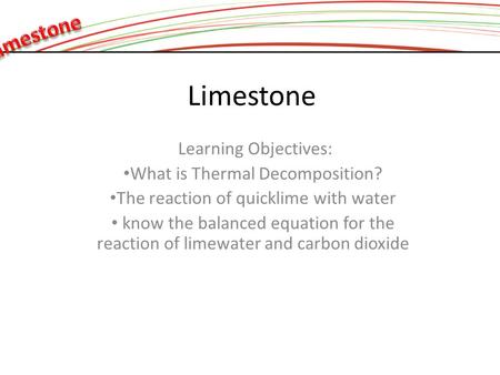Limestone Limestone Learning Objectives: