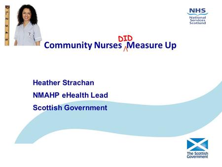 Community Nurses Measure Up DID V Heather Strachan NMAHP eHealth Lead Scottish Government.