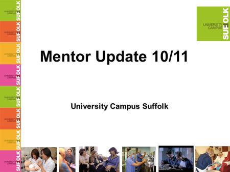 Mentor Update 10/11 University Campus Suffolk. Triennial Reviews The majority of mentors/sign off mentors at must have had their first TR by September.