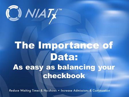 Overview The Importance of Data: As easy as balancing your checkbook.