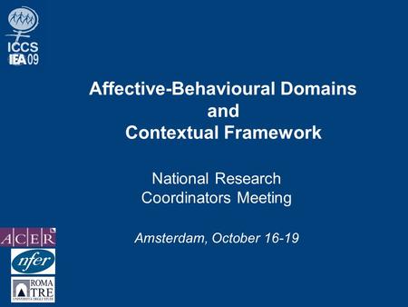Affective-Behavioural Domains and Contextual Framework National Research Coordinators Meeting Amsterdam, October 16-19.