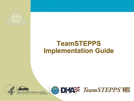TeamSTEPPS Implementation Guide. T EAM STEPPS 05.2 Page 2 Implementation Guide Shift Toward a Culture of Safety.