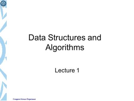 Computer Science Department Data Structures and Algorithms Lecture 1.