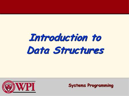 Introduction to Data Structures Systems Programming.
