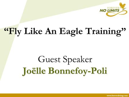 Www.foreverliving.com “Fly Like An Eagle Training” Guest Speaker Joëlle Bonnefoy-Poli.