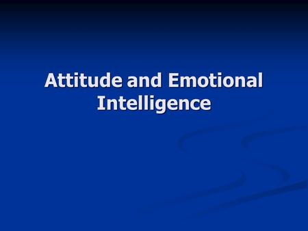 Attitude and Emotional Intelligence. Attitude An attitude is a point of view, either positive or negative, about an idea, situation, or person. An attitude.