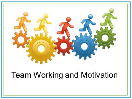 Team Working and Motivation