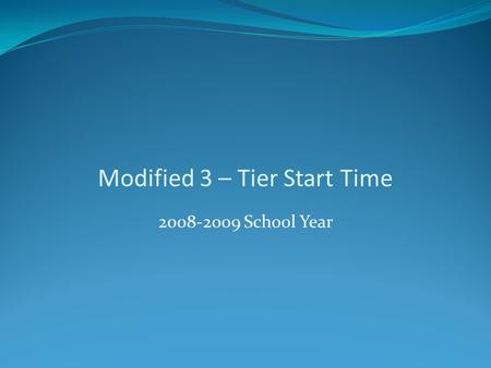 Modified 3 – Tier Start Time 2008-2009 School Year.