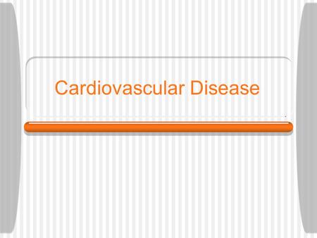 Cardiovascular Disease. Caused by Atherosclerosis  Blocked artery By plaque Arteriosclerosis  “Hardening of the arteries”