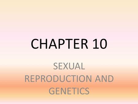 SEXUAL REPRODUCTION AND GENETICS