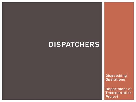 Dispatching Operations Department of Transportation Project DISPATCHERS.