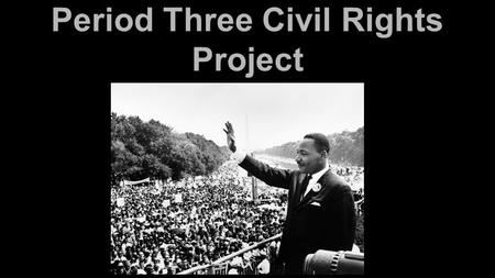 Period Three Civil Rights Project 1. Ivan Allen ●Elected mayor of Atlanta in 1962 who developed 1-285 and sports teams in Atlanta ●Ordered the removal.