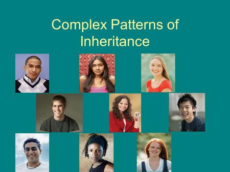 Complex Patterns of Inheritance. Mendel’s Laws Law of Segregation: Organisms inherit two copies of each gene, one from each parent Organisms donate only.