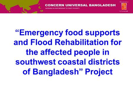 “Emergency food supports and Flood Rehabilitation for the affected people in southwest coastal districts of Bangladesh” Project.