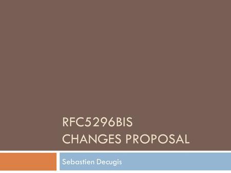 RFC5296BIS CHANGES PROPOSAL Sebastien Decugis. Presentation outline  Quick reminder on ERP (RFC5296)  2 change proposals  Problem description  Solution.