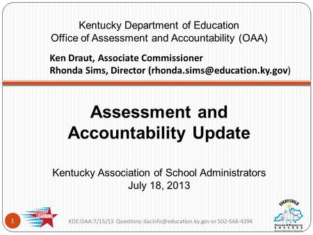 Assessment and Accountability Update Kentucky Association of School Administrators July 18, 2013 Kentucky Department of Education Office of Assessment.