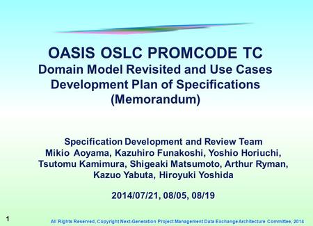 1 All Rights Reserved, Copyright Next-Generation Project Management Data Exchange Architecture Committee, 2014 OASIS OSLC PROMCODE TC Domain Model Revisited.