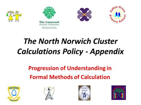 The North Norwich Cluster Calculations Policy - Appendix Progression of Understanding in Formal Methods of Calculation.