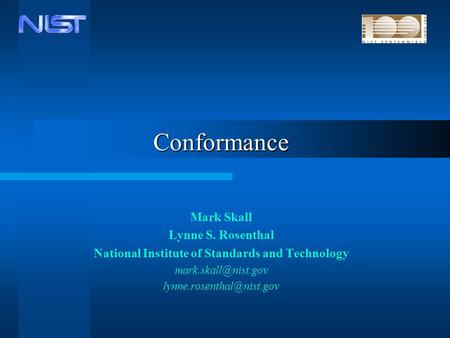 Conformance Mark Skall Lynne S. Rosenthal National Institute of Standards and Technology