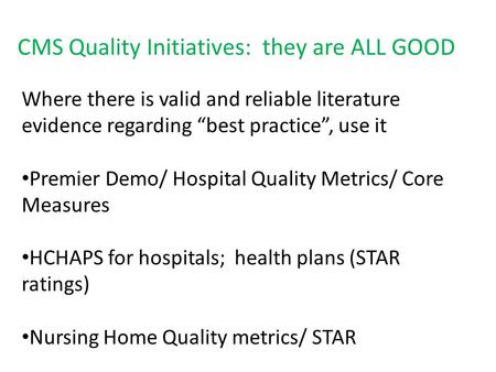 Where there is valid and reliable literature evidence regarding “best practice”, use it Premier Demo/ Hospital Quality Metrics/ Core Measures HCHAPS for.