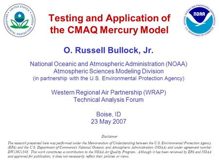 O. Russell Bullock, Jr. National Oceanic and Atmospheric Administration (NOAA) Atmospheric Sciences Modeling Division (in partnership with the U.S. Environmental.