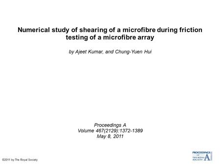 Numerical study of shearing of a microfibre during friction testing of a microfibre array by Ajeet Kumar, and Chung-Yuen Hui Proceedings A Volume 467(2129):1372-1389.
