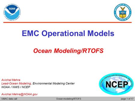 UMAC data callpage 1 of 17Ocean modeling/RTOFS EMC Operational Models Ocean Modeling/RTOFS Avichal Mehra Lead-Ocean Modeling, Environmental Modeling Center.