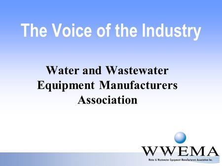The Voice of the Industry Water and Wastewater Equipment Manufacturers Association.