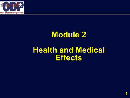 1 Module 2 Health and Medical Effects. 2 Health and Medical Effects Terminal Objective: DESCRIBE the indicators, signs, and symptoms of exposure to radiation.